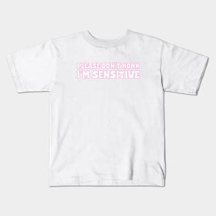 Please Don't Honk, I'm SENSITIVE Pink Bumper Sticker, Funny Bumper Stickers, Bumper Stickers Kids T-Shirt